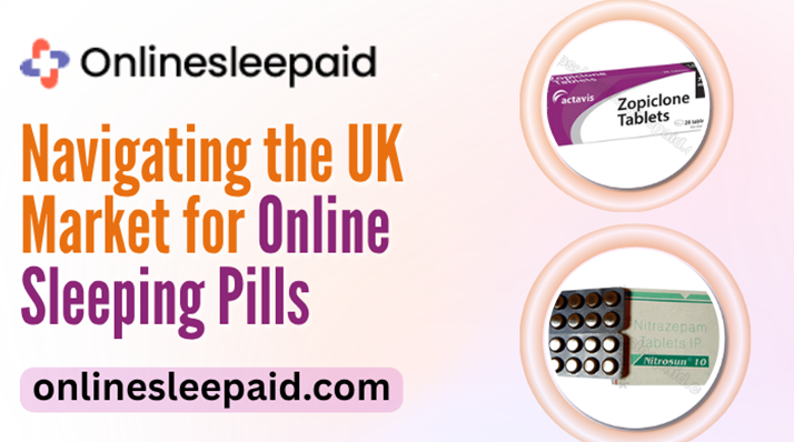 Navigating the UK Market for Online Sleeping Pills